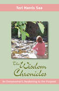 The Wisdom Chronicles: An Everywoman's Awakening to Her Purpose