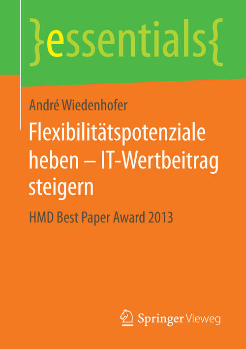 Book cover of Flexibilitätspotenziale heben - IT-Wertbeitrag steigern: HMD Best Paper Award 2013 (essentials)