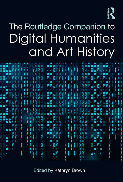 Book cover of The Routledge Companion to Digital Humanities and Art History (Routledge Art History and Visual Studies Companions)