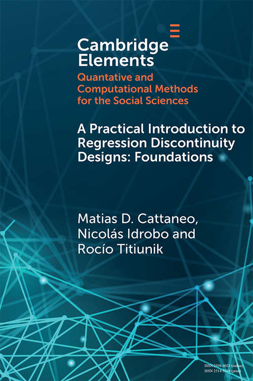 Book cover of A Practical Introduction to Regression Discontinuity Designs: Foundations (Elements in Quantitative and Computational Methods for the Social Sciences)