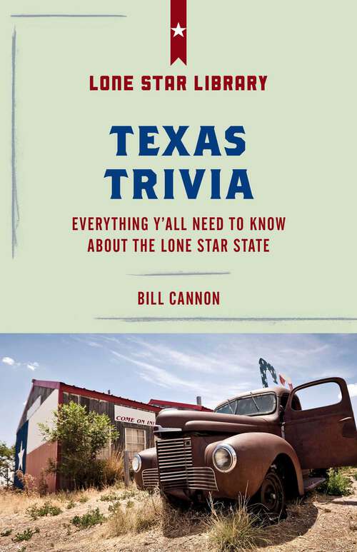Book cover of Texas Trivia: Everything Y'all Need to Know about the Lone Star State (2nd Edition, Revised)