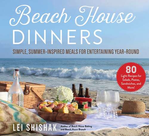 Book cover of Beach House Dinners: Simple, Summer-Inspired Meals for Entertaining Year-Round