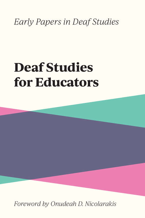 Book cover of Deaf Studies for Educators (Early Papers in Deaf Studies #2)