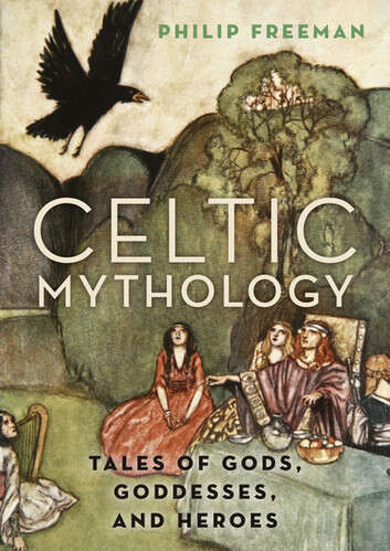 Book cover of Celtic Mythology: Tales of Gods, Goddesses, and Heroes