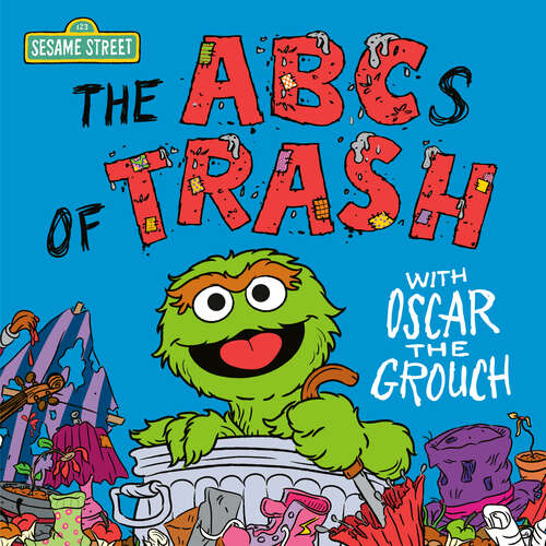 Book cover of The ABCs of Trash with Oscar the Grouch (Sesame Street)