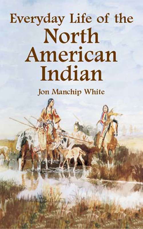 Book cover of Everyday Life of the North American Indian