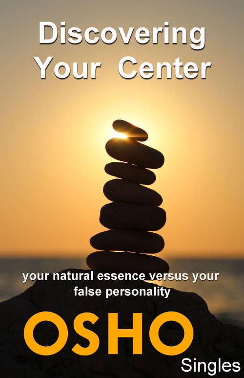 Book cover of Discovering Your Center: your natural essence versus your false personality