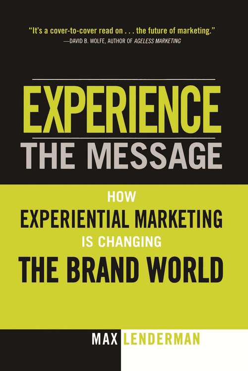 Book cover of Experience the Message: How Experiential Marketing is Changing the Brand World