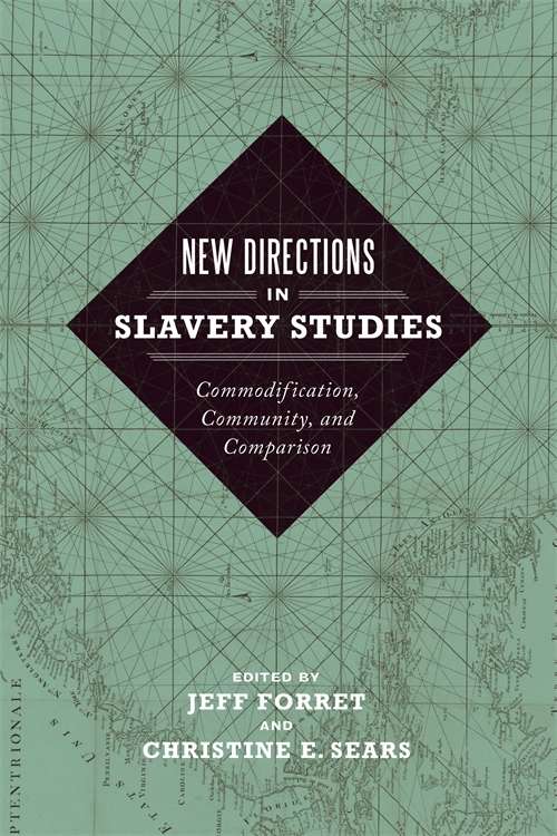 New Directions in Slavery Studies: Commodification, Community, and Comparison
