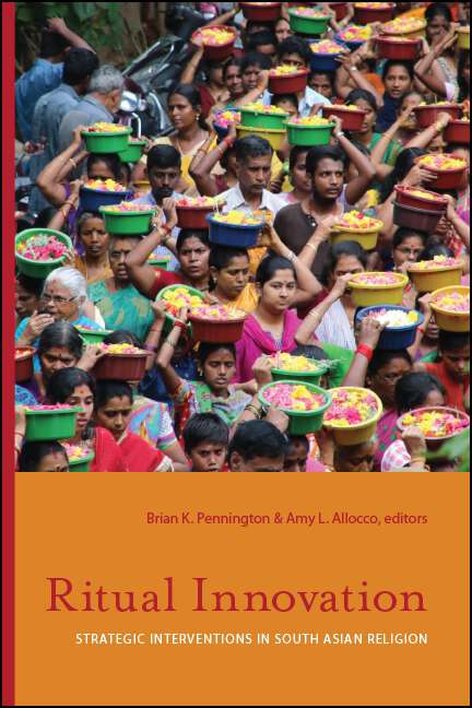 Book cover of Ritual Innovation: Strategic Interventions in South Asian Religion