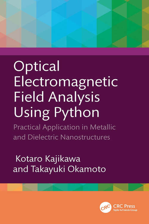 Book cover of Optical Electromagnetic Field Analysis Using Python: Practical Application in Metallic and Dielectric Nanostructures (1)