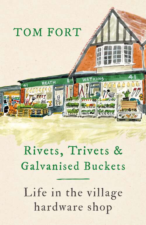 Book cover of Rivets, Trivets and Galvanised Buckets: Life in the village hardware shop