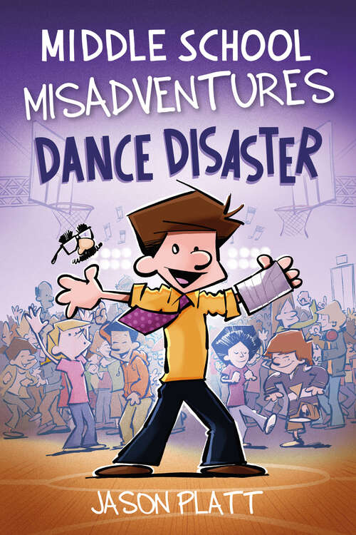 Book cover of Middle School Misadventures: Dance Disaster (Middle School Misadventures #3)