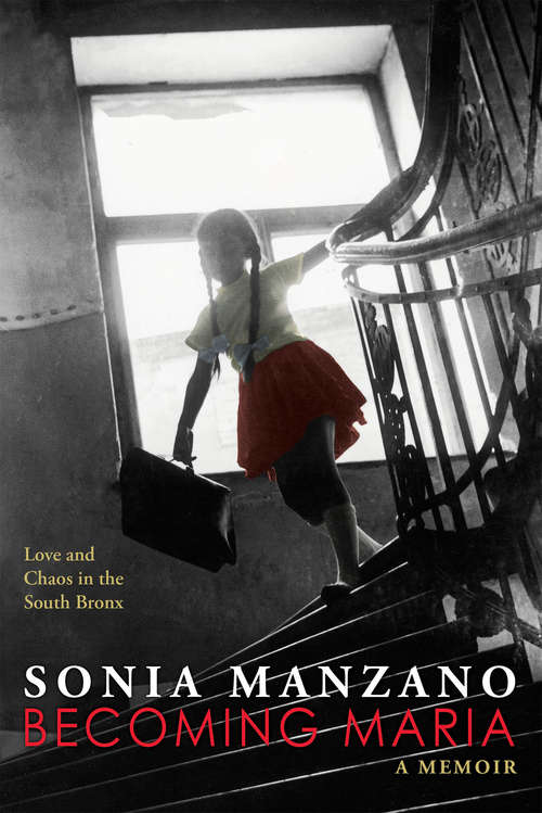 Book cover of Becoming Maria: Love and Chaos in the South Bronx