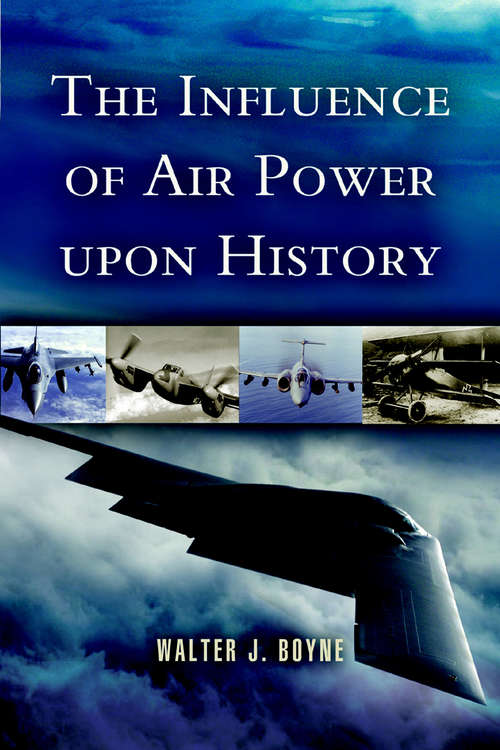 The Influence of Air Power Upon History: A Giniger Book