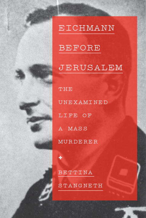 Book cover of Eichmann Before Jerusalem: The Unexamined Life of a Mass Murderer