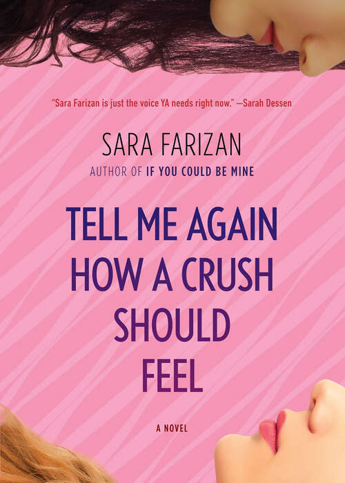 Tell Me Again How a Crush Should Feel: A Novel