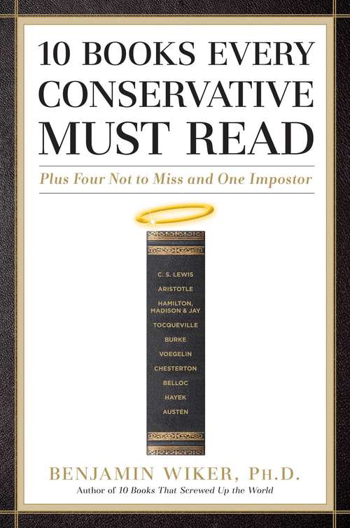 Book cover of 10 Books Every Conservative Must Read: Plus Four Not to Miss and One Impostor