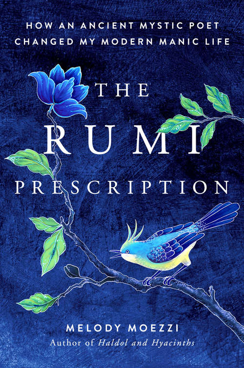 Book cover of The Rumi Prescription: How an Ancient Mystic Poet Changed My Modern Manic Life