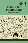 Scholarly Podcasting: Why, What, How?