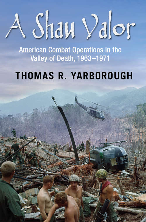 Book cover of A Shau Valor: American Combat Operations in the Valley of Death, 1963–1971