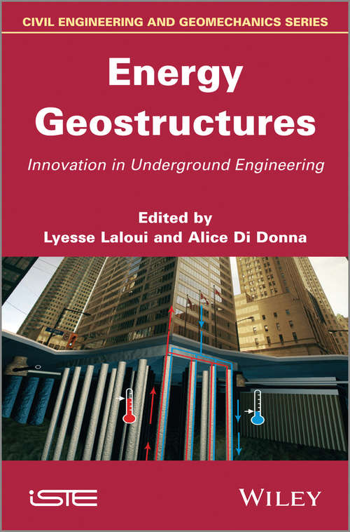 Energy Geostructures: Innovation in Underground Engineering