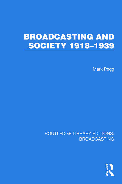 Book cover of Broadcasting and Society 1918–1939 (Routledge Library Editions: Broadcasting #12)