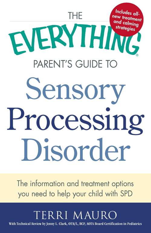 The Everything Parent's Guide to Sensory Processing Disorder
