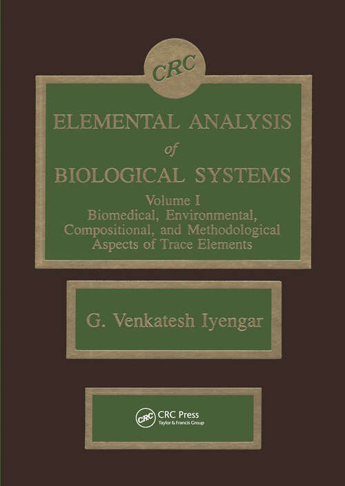 Book cover of Elemental Analysis of Biological Systems: Biological, Medical, Environmental, Compositional, and Methodological Aspects, Volume I