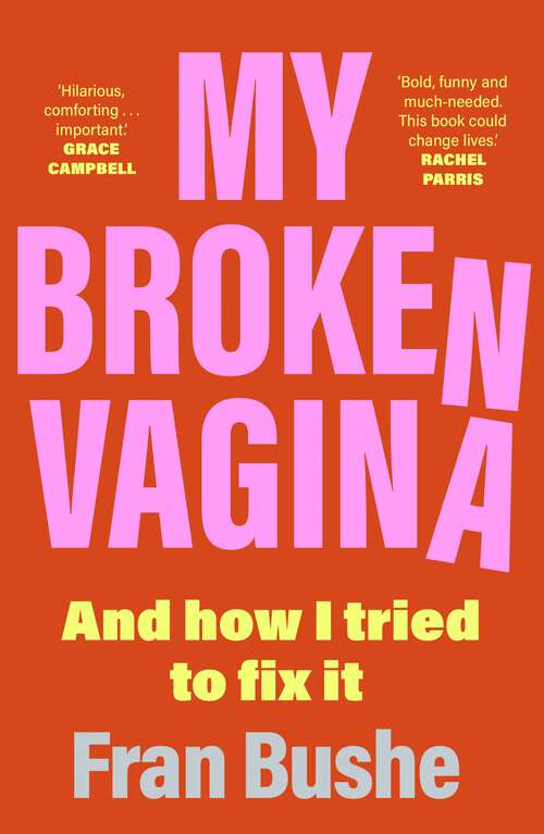 Book cover of My Broken Vagina: One Woman's Quest to Fix Her Sex Life, and Yours