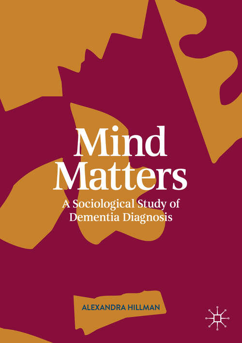 Book cover of Mind Matters: A Sociological Study of Dementia Diagnosis