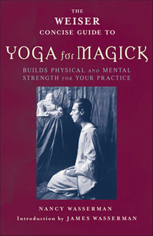 Book cover of The Weiser Concise Guide to Yoga for Magick (The Weiser Concise Guide Series)