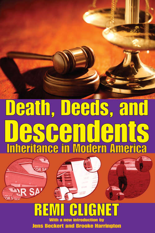 Death, Deeds, and Descendents: Inheritance in Modern America (Social Institutions and Social Change Series)