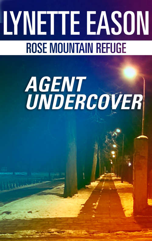 Agent Undercover (Rose Mountain Refuge #1)