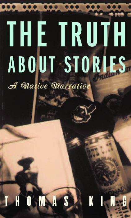 Book cover of The Truth About Stories: A Native Narrative
