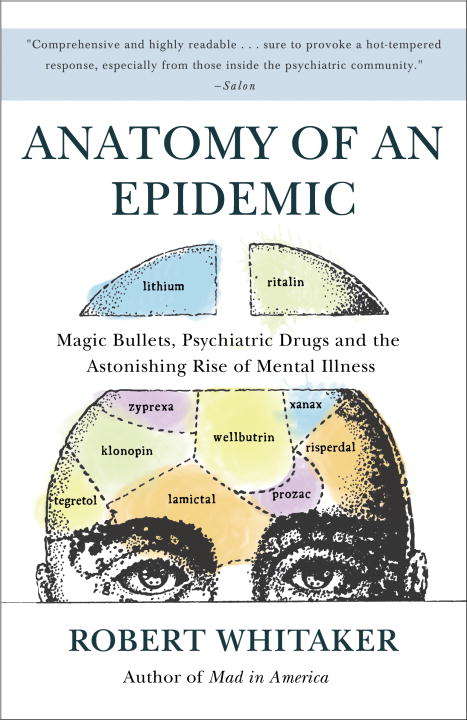 Book cover of Anatomy of an Epidemic: Magic Bullets, Psychiatric Drugs, and the Astonishing Rise of Mental Illness in America