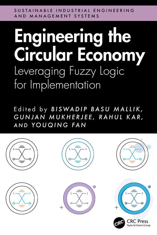 Book cover of Engineering the Circular Economy: Leveraging Fuzzy Logic for Implementation (1) (Sustainable Industrial Engineering and Management Systems)