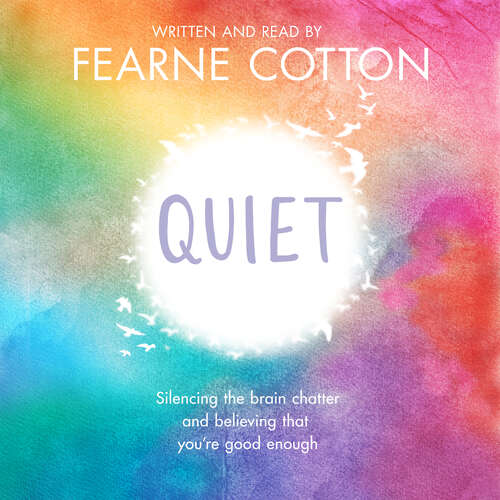 Book cover of Quiet: Silencing the brain chatter and believing that you're good enough