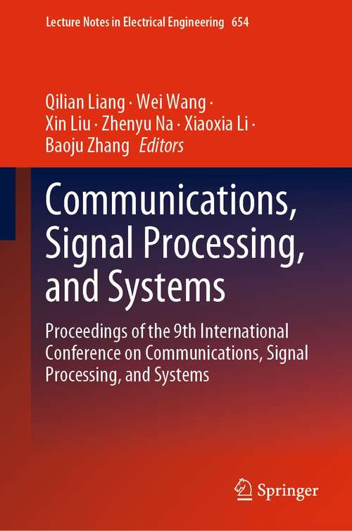 Communications, Signal Processing, and Systems: Proceedings of the 9th International Conference on Communications, Signal Processing, and Systems (Lecture Notes in Electrical Engineering #654)