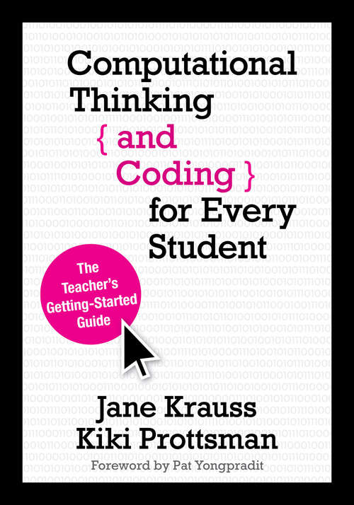 Computational Thinking and Coding for Every Student: The Teacher’s Getting-Started Guide