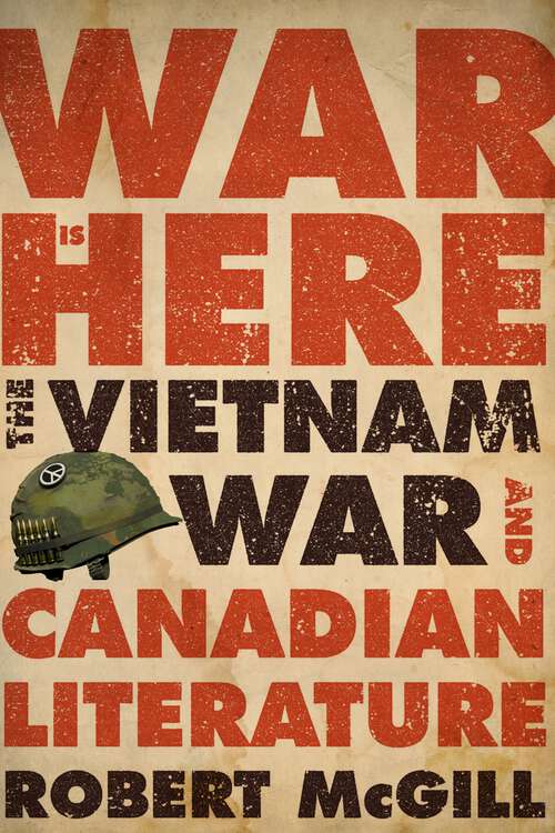 Book cover of War Is Here: The Vietnam War and Canadian Literature
