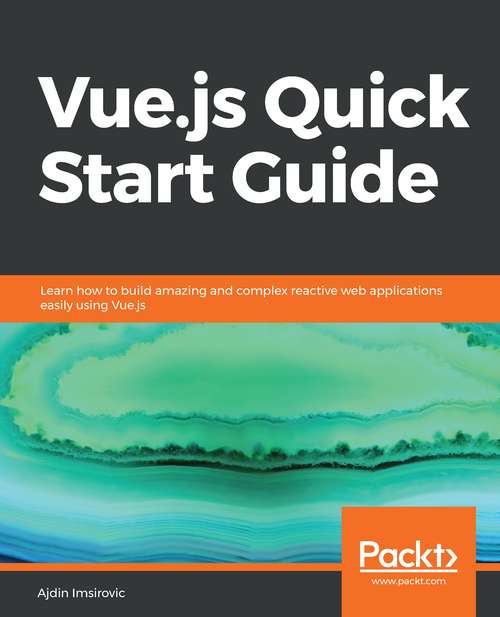 Book cover of Vue.js Quick Start Guide: Learn how to build amazing and complex reactive web applications easily using Vue.js