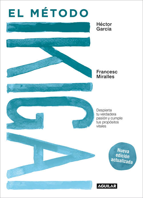 Book cover of El método Ikigai: Despierta tu verdadera pasión y cumple tus propósitos vitales
