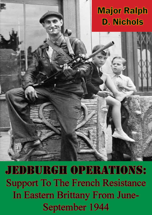 Jedburgh Operations: Support To The French Resistance In Eastern Brittany From June-September 1944