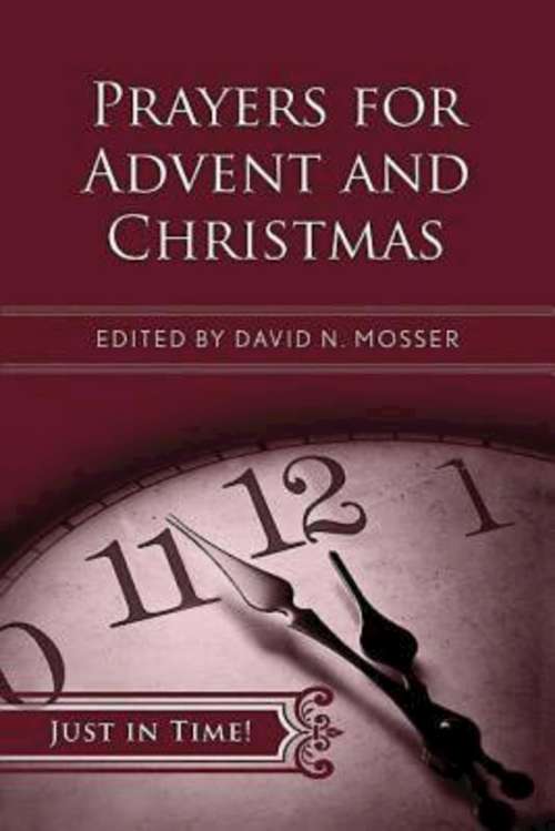 Just in Time! Prayers for Advent and Christmas (Just in Time)