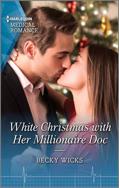 White Christmas with Her Millionaire Doc: A heart-warming Christmas romance not to miss in 2021!