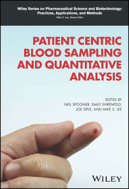 Book cover of Patient Centric Blood Sampling and Quantitative Analysis (Wiley Series on Pharmaceutical Science and Biotechnology: Practices, Applications and Methods)