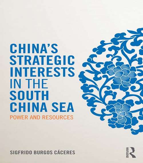 Book cover of China's Strategic Interests in the South China Sea: Power and Resources