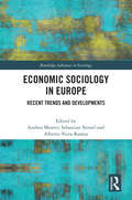 Economic Sociology in Europe: Recent Trends and Developments (Routledge Advances in Sociology)