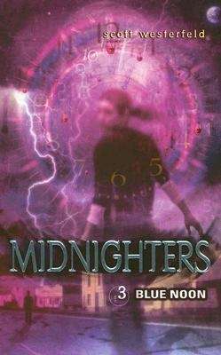 Blue Noon (Midnighters, Book #3)